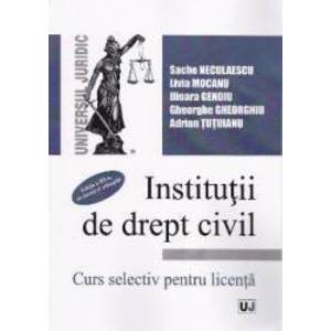 Institutii de drept civil. Curs selectiv pentru licenta ed.3 - Sache Neculaescu Livia Mocanu imagine