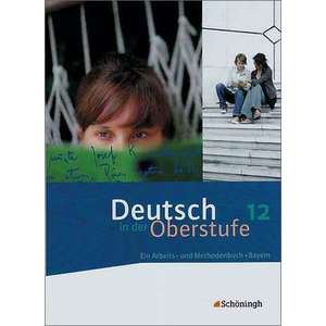 Deutsch in der Oberstufe. Schuelerbuch 12. Schuljahr. Bayern imagine