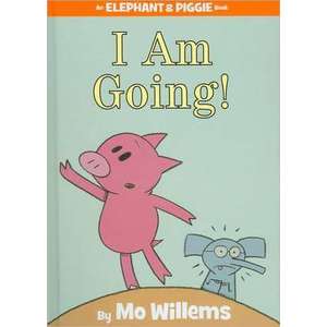 I Am Going! (An Elephant and Piggie Book) imagine