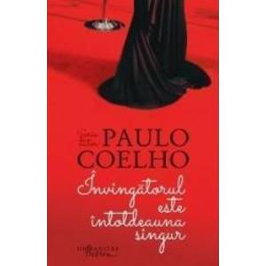 Invingatorul este intotdeauna singur ed.2014 - Paulo Coelho imagine