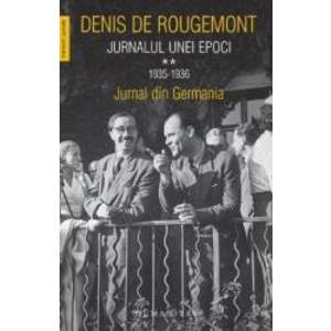 Jurnalul unei epoci Vol.2 1935-1936 - Denis de Rougemont imagine