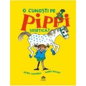 O cunosti pe Pippi Sosetica - Astrid Lindgren imagine