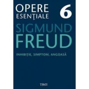 Opere esentiale 6 - Inhibitie simptom angoasa 2010 - Sigmund Freud imagine