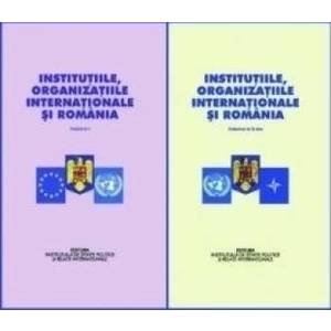 Institutiile organizatiile internationale si Romania vol.1+2 - Stelian Neagoe imagine