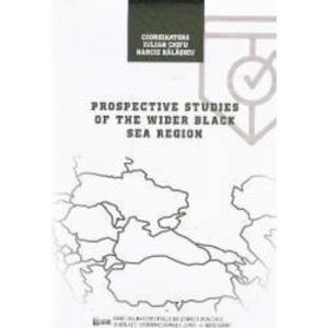 Prospective studies of the Wider Black Sea Region - Iulian Chifu Narciz Balasoiu imagine