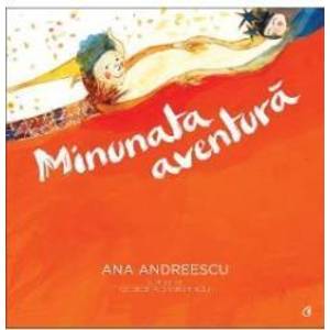 Minunata aventura - Ana Andreescu imagine