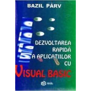 Dezvoltarea rapida a aplicatiilor cu Visual Basic - Bazil Parv imagine