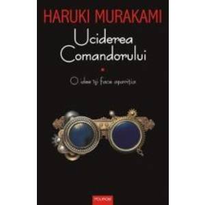 Uciderea Comandorului Vol.1 - Haruki Murakami imagine