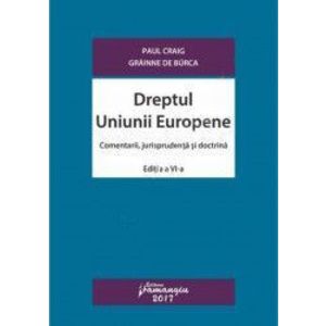 Dreptul Uniunii Europene ed.6 - Paul Craig Grainne de Burca imagine
