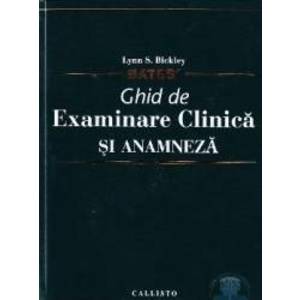 Bates - Ghid de examinare clinica si anamneza - Lynn S. Bickley imagine