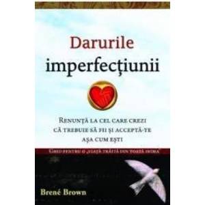 Darurile imperfectiunii - Brene Brown imagine