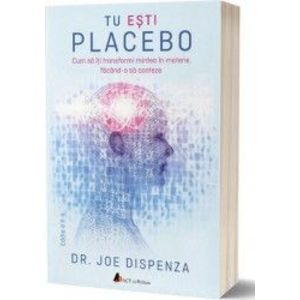 Tu esti placebo - Joe Dispenza imagine