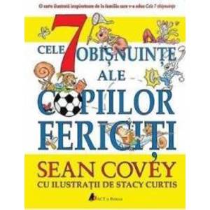 Cele 7 obisnuinte ale copiilor fericiti - Sean Covey Stacy Curtis imagine
