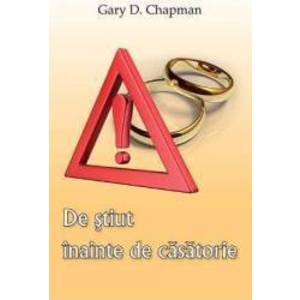 De stiut inainte de casatorie - Gary D. Chapman imagine