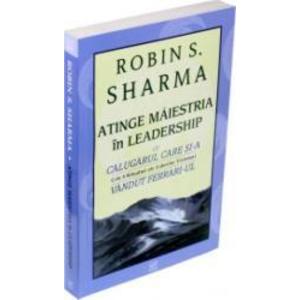 Atinge maiestria in leadership - Robin S. Sharma imagine