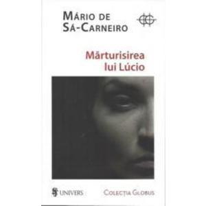 Marturisirea lui Lucio - Mario De Sa-Carneiro imagine