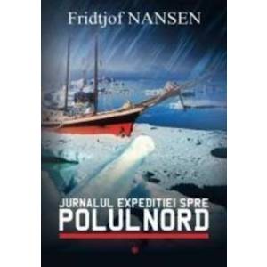 Jurnalul Expeditiei Spre Polul Nord Vol.1 - Fridjof Nansen imagine