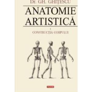 Anatomie Artistica Vol.1 Contructia Corpului - Gh. Ghitescu imagine