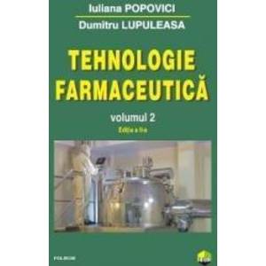 Tehnologie farmaceutica Vol.2 Ed.2 - Iuliana Popovici Dumitru Lupuleasa imagine