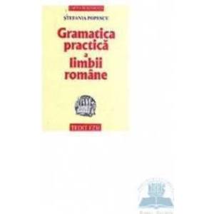 Gramatica practica a limbii romane 2008 - Stefania Popescu imagine
