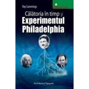 Calatoria in timp si Experimentul Philadelphia - Ray Cummings imagine