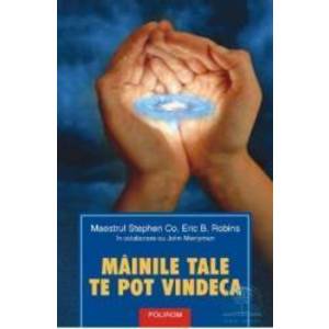 Mainile Tale Te Pot Vindeca - Stephen Co Eric B. Robins John Merryman imagine