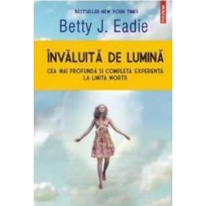 Invaluita de lumina - Betty J. Eadie imagine