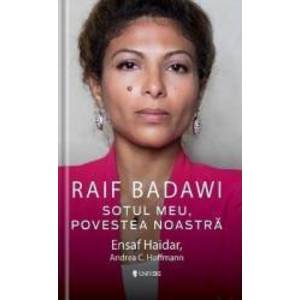 Raif Badawi sotul meu povestea noastra - Ensaf Haidar Andreea C. Hofmann imagine