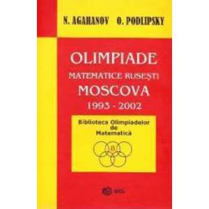 Olimpiade matematice rusesti - Moscova 1993-2002 - N. Agahanov O. Podlipsky imagine