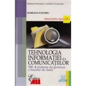 Tehnologia Informatiei Cls 12 Tic 4 Si A Comunicatiilor 2007 - Mariana Pantiru imagine