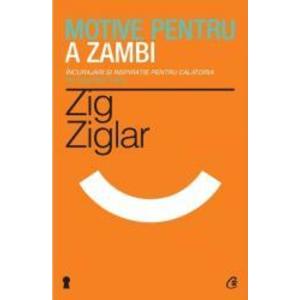 Motive pentru a zambi - Zig Ziglar imagine