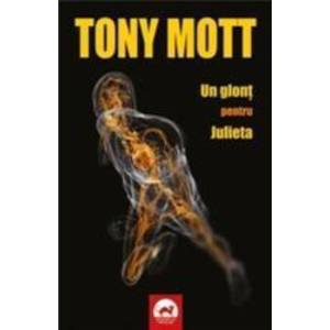 Un glont pentru Julieta - Tony Mott imagine