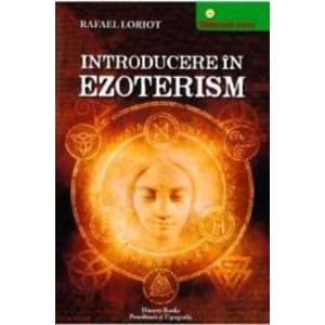 Introducere in ezoterism - Rafael Loriot imagine