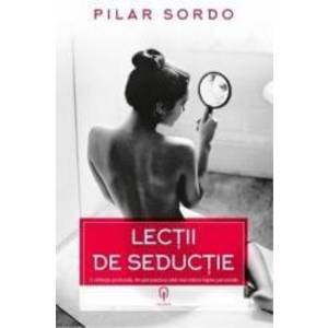 Lectii De Seductie - Pilar Sordo imagine