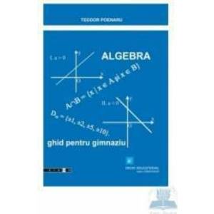 Algebra ghid pentru gimnaziu - Teodor Poenaru imagine