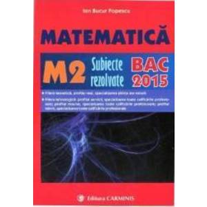 Bac 2015 Matematica M2 Subiecte Rezolvate - Ion Bucur Popescu imagine