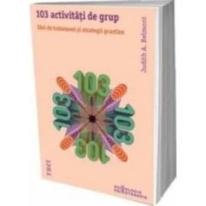 103 activitati de grup - Judith A. Belmont imagine