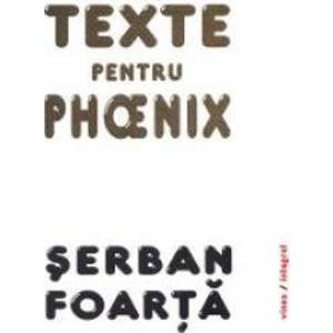 Texte pentru Phoenix - Serban Foarta imagine