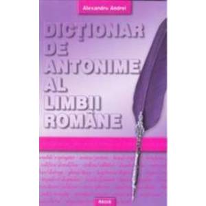 Dictionar de antonime al limbii romane - Alexandru Andrei imagine