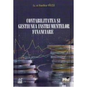 Contabilitatea si gestiunea instrumentelor financiare - Vasilica Vilcu imagine