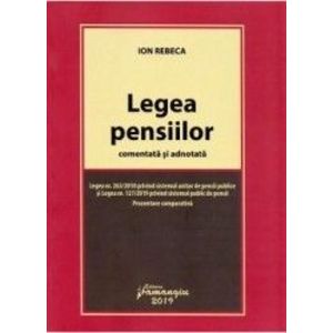 Legea pensiilor comentata si adnotata - Ion Rebeca imagine