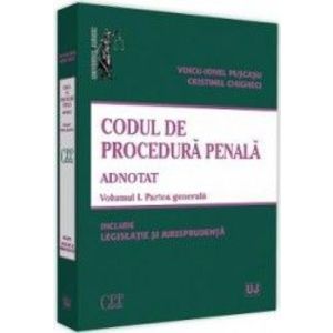 Codul de procedura penala adnotat Vol.1. Partea generala - Voicu-Ionel Puscasu Cristinel Ghigheci imagine