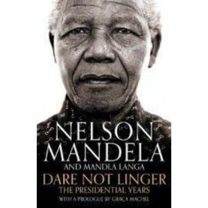 Dare Not Linger The Presidential Years - Nelson Mandela Mandla Langa imagine