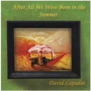 After All We Were Born in the Summer - David Lapadat imagine