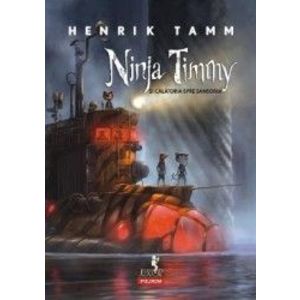 Ninja Timmy si calatoria spre Sansoria - Henrik Tamm imagine