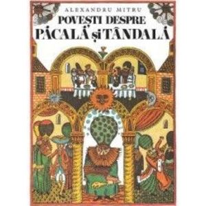 Povesti despre Pacala si Tandala - Alexandru Mitru imagine