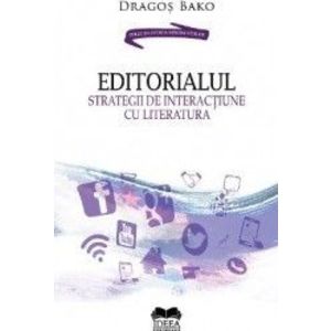 Editorialul. Strategii de interactiune cu literatura - Dragos Bako imagine