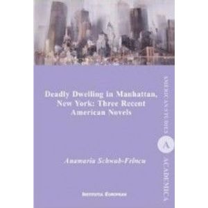 Deadly Dwelling in Manhattan New York Three Recent American Novels - Anamaria Schwab-Frincu imagine