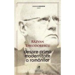 Despre prima modernitate a romanilor - Razvan Theodorescu imagine