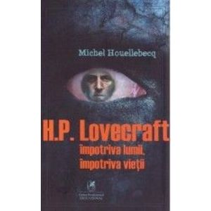 H.P. Lovercraft impotriva lumii impotriva vietii - Michel Houellebecq imagine